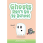 Ghosts Don't Go to School - Hardcover
