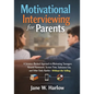 Motivational Interviewing for Parents: A Science-Backed Approach to Motivating Teenagers Around Homework, Screen Time, Substance Use, and Other Daily - Paperback