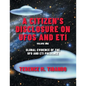 A Citizen's Disclosure on UFOs and ETI: Global Evidence of the UFO and ETI Presence (Volume 1) - Paperback
