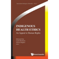Indigenous Health Ethics: An Appeal to Human Rights - Hardcover