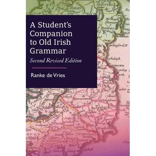 A Student's Companion to Old Irish Grammar: Second Revised Edition - Paperback