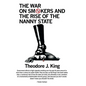 The War on Smokers and the Rise of the Nanny State - Hardcover