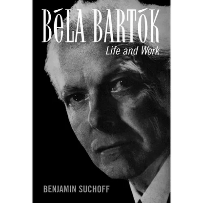 Béla Bartók: Life and Work - Hardcover
