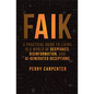 Faik: A Practical Guide to Living in a World of Deepfakes, Disinformation, and Ai-Generated Deceptions - Hardcover