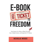 Ebook Your Ticket to Freedom; How Anyone Can Write an Ebook That Sells, Earn a Passive Income, and Escape the 9-5 Forever. - Hardcover