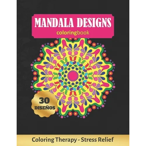 Mandala Designs Coloring Book: Art Therapy for Adults - Stress Relieving Animal Design - Color Charts Included (up to 300 colors) - Reduce anxiety - - Paperback