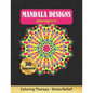 Mandala Designs Coloring Book: Art Therapy for Adults - Stress Relieving Animal Design - Color Charts Included (up to 300 colors) - Reduce anxiety - - Paperback