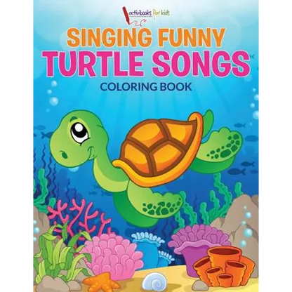 Singing Funny Turtle Songs Coloring Book - Paperback