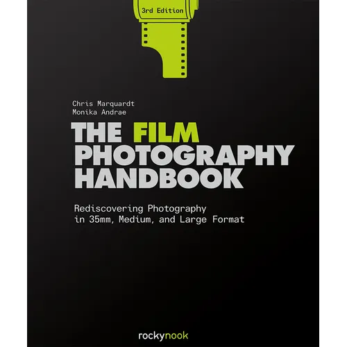 The Film Photography Handbook, 3rd Edition: Rediscovering Photography in 35mm, Medium, and Large Format - Hardcover