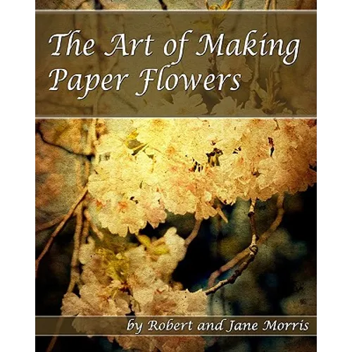 The Art Of Making Paper Flowers - Paperback