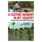 A Fleeting Moment in My Country: The Last Years of the LTTE De-Facto State - Paperback
