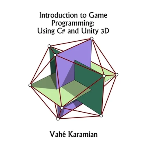 Introduction to Game Programming: Using C# and Unity 3D - Paperback