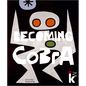 Becoming Cobra: Anfänge Einer Europäischen Kunstbewegung / Beginnings of a European Art Movement - Hardcover