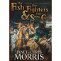 The Fish the Fighters and the Song-girl - Hardcover