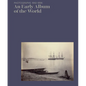 An Early Album of the World: Photographs 1842-1896 - Hardcover