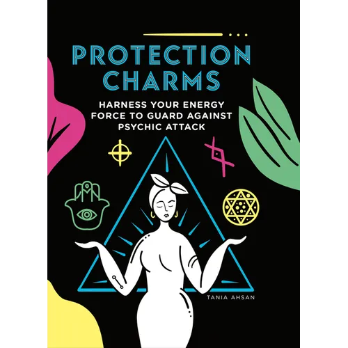 Protection Charms: Harness You Energy Force to Guard Against Psychic Attack - Paperback