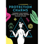 Protection Charms: Harness You Energy Force to Guard Against Psychic Attack - Paperback