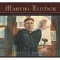 Martin Luther: A Man Who Changed the World - Hardcover