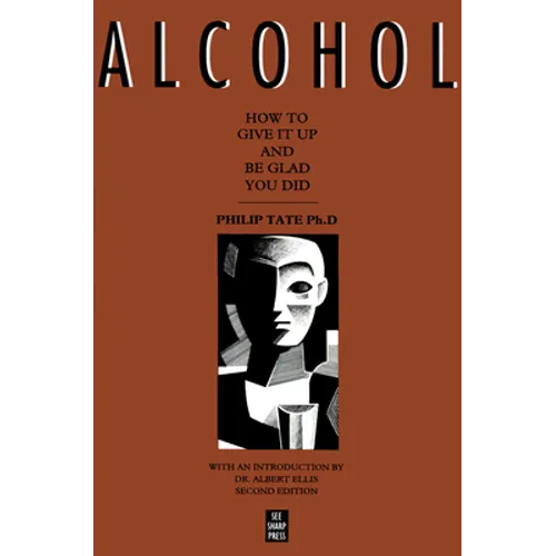 Alcohol: How to Give It Up and Be Glad You Did - Paperback