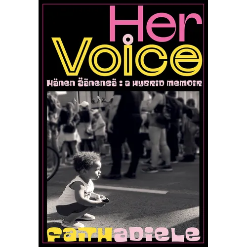 Her Voice: Hänen Ääensä a Hybrid Memoir - Paperback