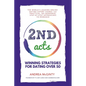 2nd Acts: The World's Leading Online Dating Expert Shares 166 Practical No-Nonsense, Step-by-Step Approaches to Romance - Paperback