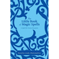 The Little Book of Magic Spells: A Spell For Every Occasion - Paperback
