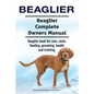 Beaglier. Beaglier Complete Owners Manual. Beaglier book for care, costs, feeding, grooming, health and training. - Paperback