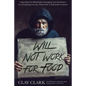 Will Not Work For Food: 9 Big Ideas for Effectively Managing Your Business in an Increasingly Dumb, Distracted & Dishonest America - Paperback