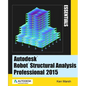 Autodesk Robot Structural Analysis Professional 2015: Essentials - Paperback