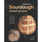 Delicious Sourdough Bread Recipes: The Only Sourdough Cookbook You Will Ever Need - Paperback