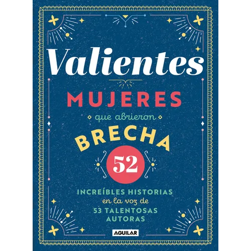 Valientes: Mujeres Que Abrieron Brecha / Women Who Made a Breakthrough - Hardcover
