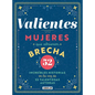 Valientes: Mujeres Que Abrieron Brecha / Women Who Made a Breakthrough - Hardcover