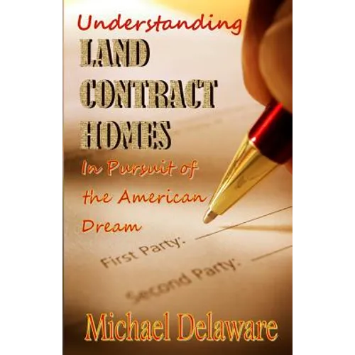 Understanding Land Contract Homes: In Pursuit of the American Dream - Paperback