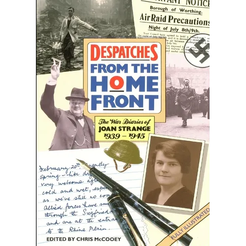 DESPATCHES From the Home Front: The War Diaries of JOAN STRANGE 1939-1945 - Paperback
