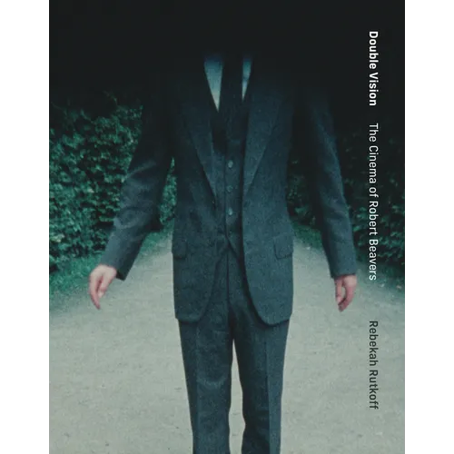 Double Vision: The Cinema of Robert Beavers - Hardcover