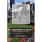 Tomorrow's Game: Stories of Baseball and Family - Paperback