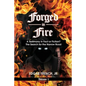 Forged in Fire: A Testimony in Fact or Fiction? - Paperback