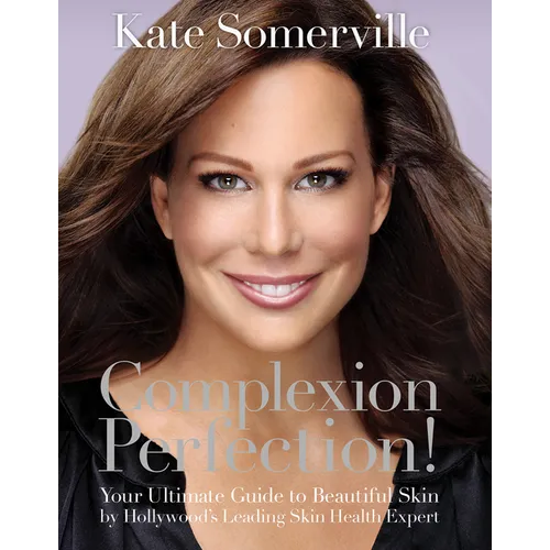 Complexion Perfection!: Your Ultimate Guide to Beautiful Skin by Hollywood's Leading Skin Health Expert - Paperback