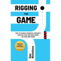 Rigging the Game: How to Achieve Financial Certainty, Navigate Risk and Make Money on Your Own Terms - Paperback