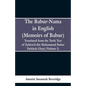 The Babur-nama in English (Memoirs of Babur): Translated from the original Turki text of Zahiru'd-din Muhammad Babur Padshah Ghazi (Volume I) - Paperback