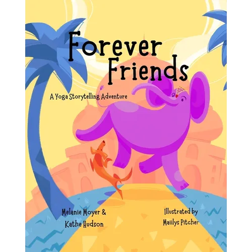 A Yoga Storytelling Adventure: Forever Friends - Paperback