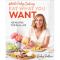 What's Gaby Cooking: Eat What You Want: 125 Recipes for Real Life - Hardcover