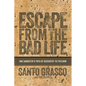 Escape From The Bad Life - Paperback