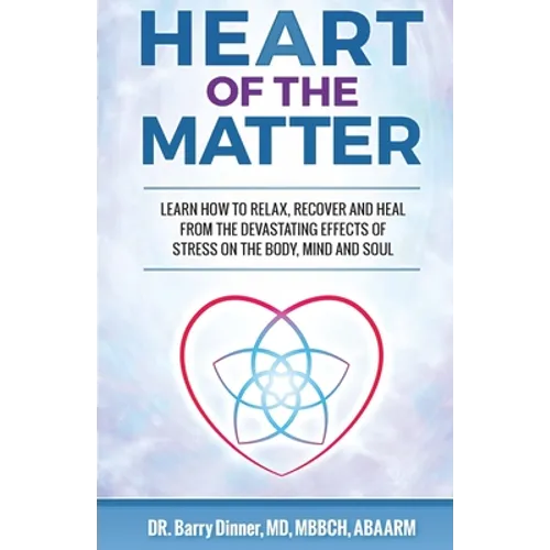 Heart of the Matter: How to Conquer Stress Before It Wreaks Havoc on Your Body, Mind and Soul - Paperback