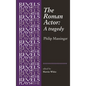 The Roman Actor: By Philip Massinger - Paperback