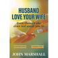 Husband, Love your wife: Even though she does not want you to - Paperback