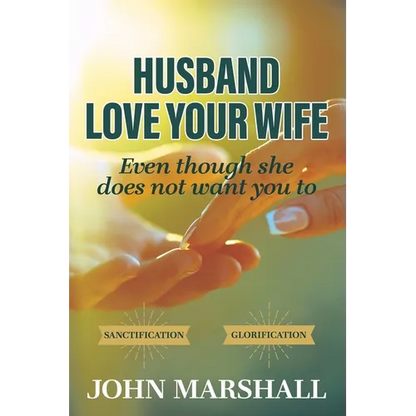 Husband, Love your wife: Even though she does not want you to - Paperback