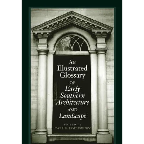 An Illustrated Glossary of Early Southern Architecture and Landscape - Paperback