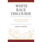White Race Discourse: Preserving Racial Privilege in a Post-Racial Society - Paperback