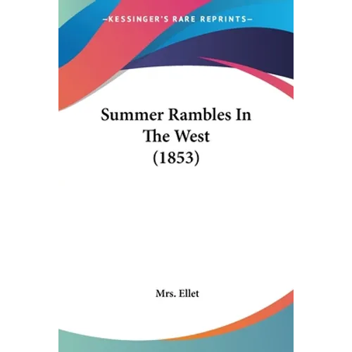Summer Rambles In The West (1853) - Paperback